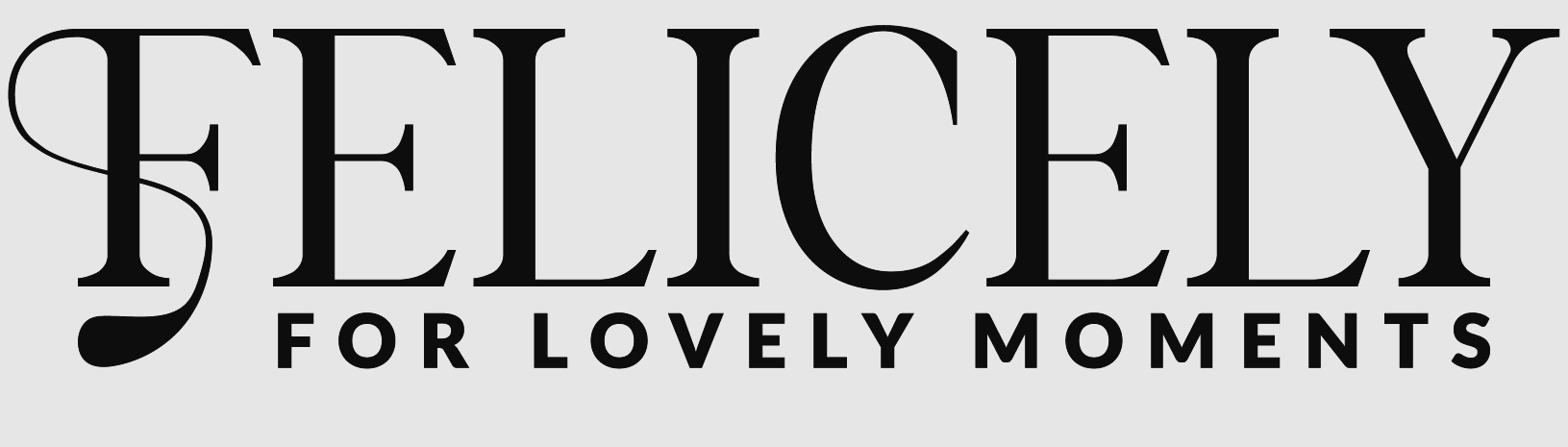 FELICELY FOR LOVELY MOMENTS