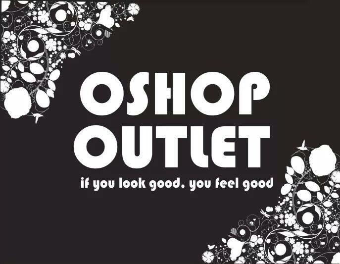 OSHOP OUTLET if you look good, you feel good