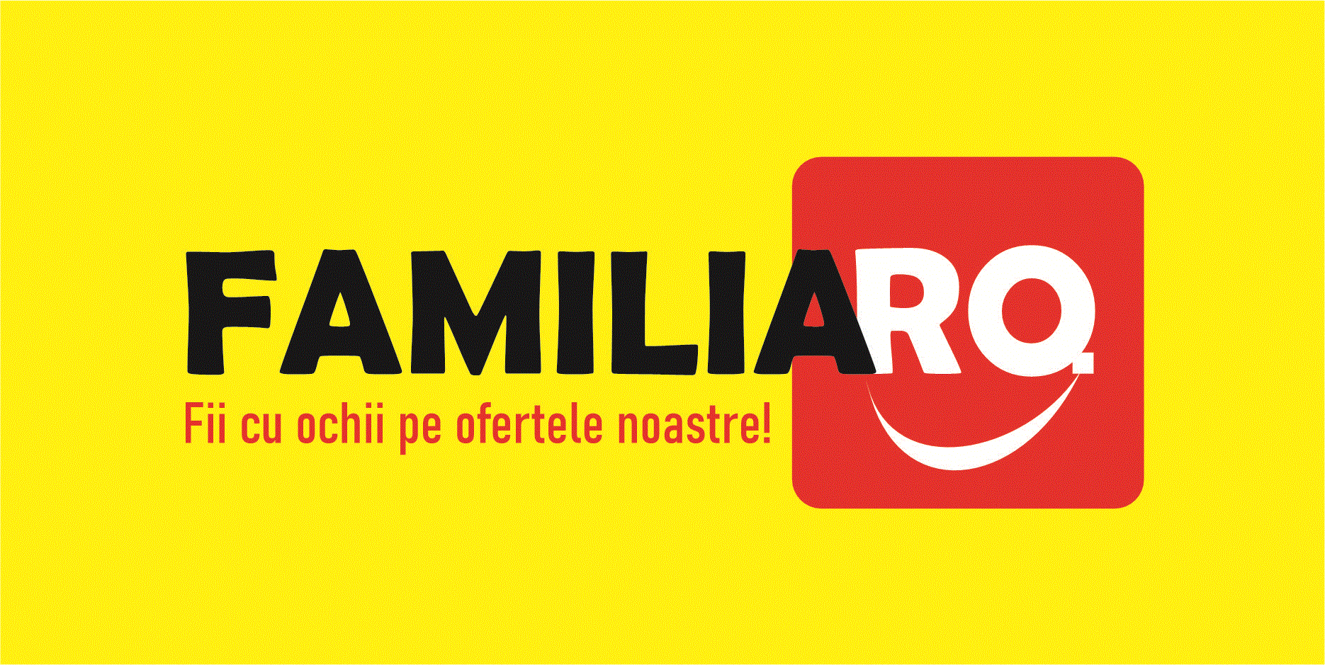 FAMILIARO.Fii cu ochii pe ofertele noastre!
