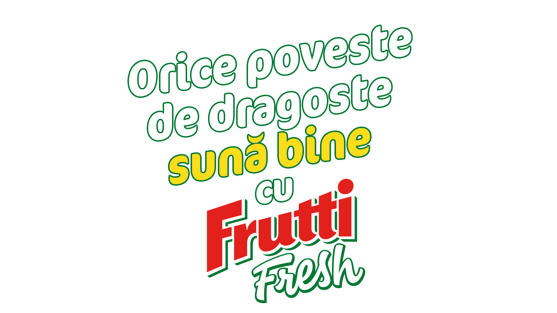 Orice poveste de dragoste sună bine cu Frutti Fresh