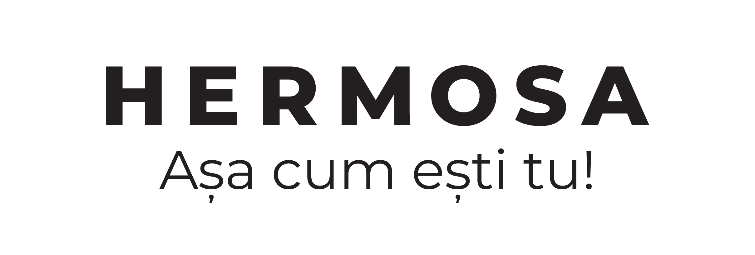 HERMOSA Așa cum ești tu!