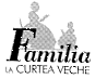 FAMILIA LA CURTEA VECHE