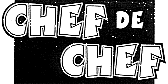 CHEF DE CHEF
