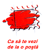 CA SĂ TE VEZI DE LA O POŞTĂ