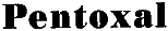 PENTOXAL