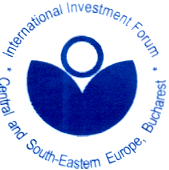 INTERNATIONAL INVESTMENT FORUM CENTRAL AND SOUTH EASTERN EUROPE BUCHAREST