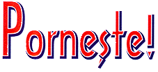 PORNEŞTE !