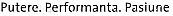 PUTERE PERFORMANTA PASIUNE