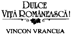 DULCE VITA ROMANEASCA VINCON VRANCEA