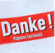 DANKE ! VOPSEA LUCIOASĂ