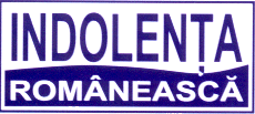 INDOLENŢA ROMÂNEASCĂ