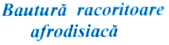 BAUTURĂ RACORITOARE AFRODISIACĂ