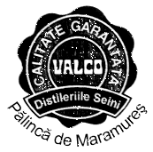 CALITATE GARANTATĂ VALCO DISTILERIILE SEINI PĂLINCĂ DE MARAMUREŞ