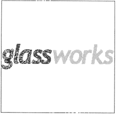GLASSWORKS