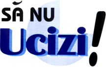 SĂ NU UCIZI!