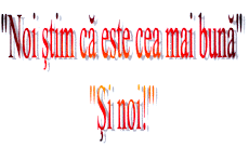 NOI STIM CA ESTE CEA MAI BUNA. SI NOI!
