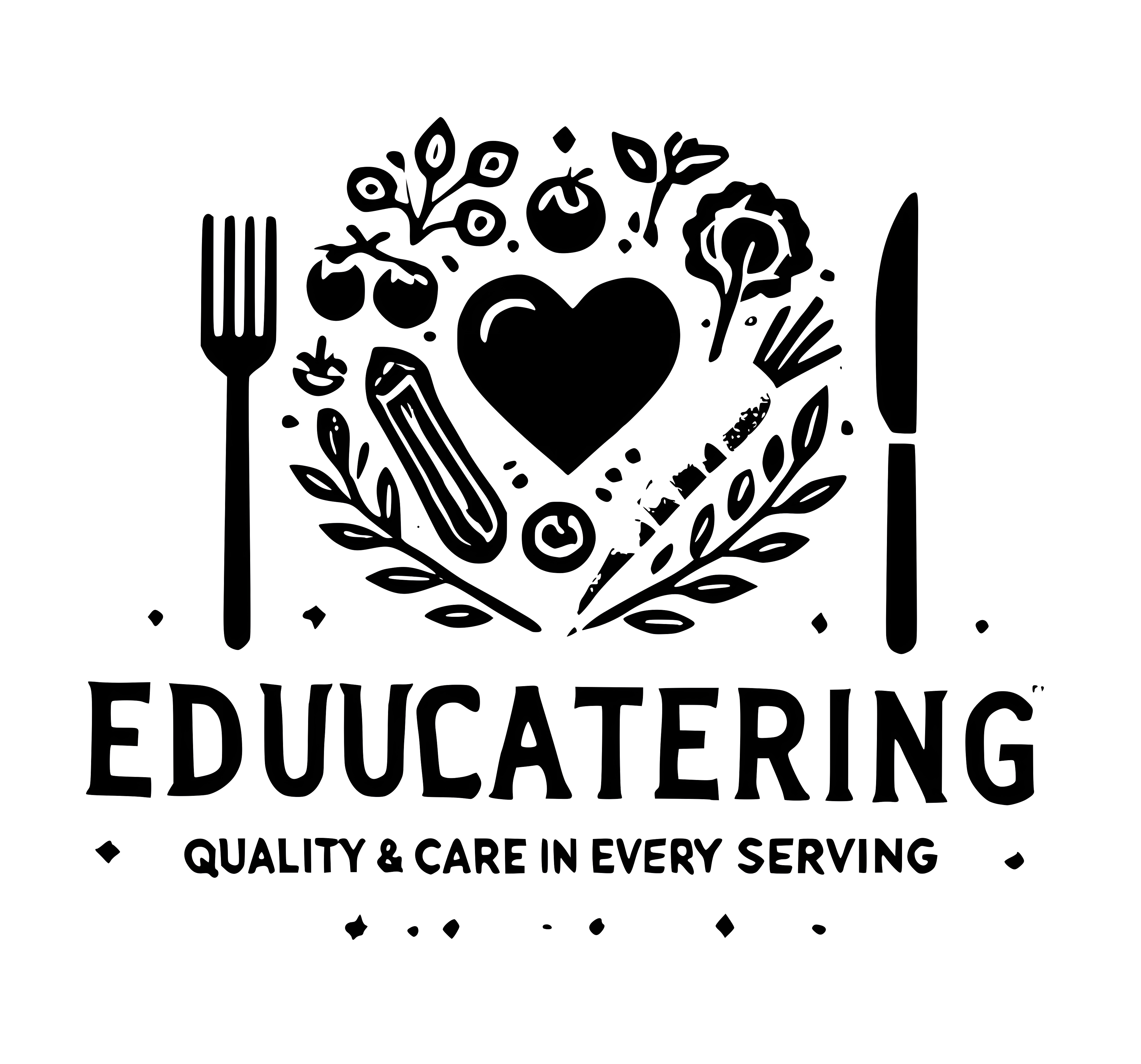 EDUUCATERING QUALITY& CARE IN EVERY SERVING
