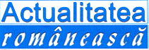 ACTUALITATEA ROMÂNEASCĂ