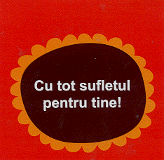 CU TOT SUFLETUL PENTRU TINE!