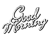 GOOD MORNING
