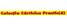COLECŢIA CĂRTICICA PRACTIC(Ă)
