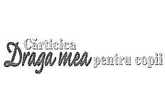 CĂRTICICA DRAGA MEA PENTRU COPII