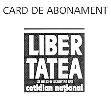 CARD DE ABONAMENT LIBERTATEA ZI DE ZI SCURT PE DOI COTIDIAN NAŢIONAL