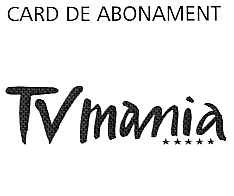 CARD DE ABONAMENT TVMANIA