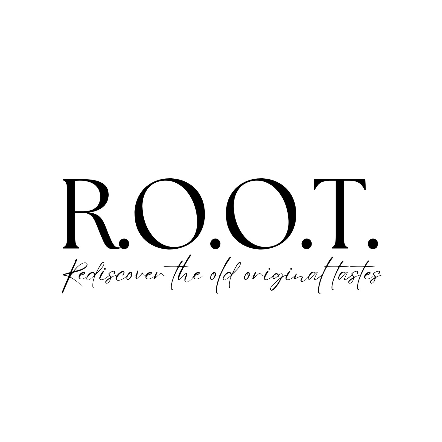 R.O.O.T. Rediscover the old original tastes