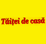 TĂIŢEI DE CASĂ