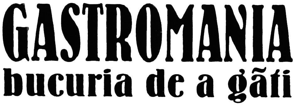 GASTROMANIA BUCURIA DE A GĂTI