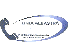 LINIA ALBASTRĂ PROBLEMELE DUMNEAVOASTRĂ SUNT ŞI ALE NOASTRE