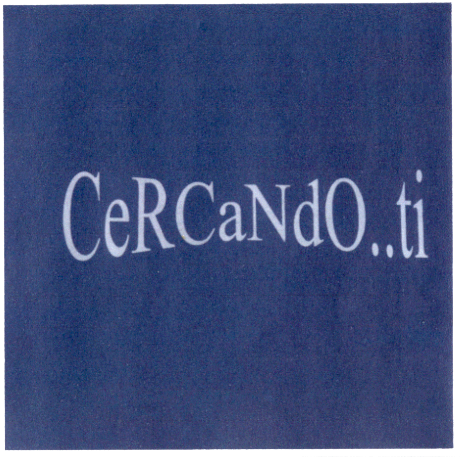 CERCANDO..TI