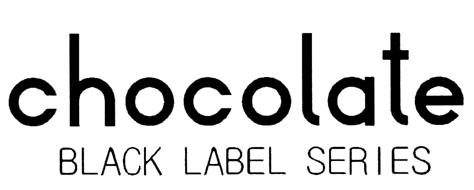 CHOCOLATE BLACK LABEL SERIES