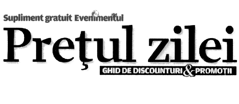 SUPLIMENT GRATUIT EVENIMENTUL PREŢUL ZILEI GHID DE DISCOUNTURI & PROMOŢII