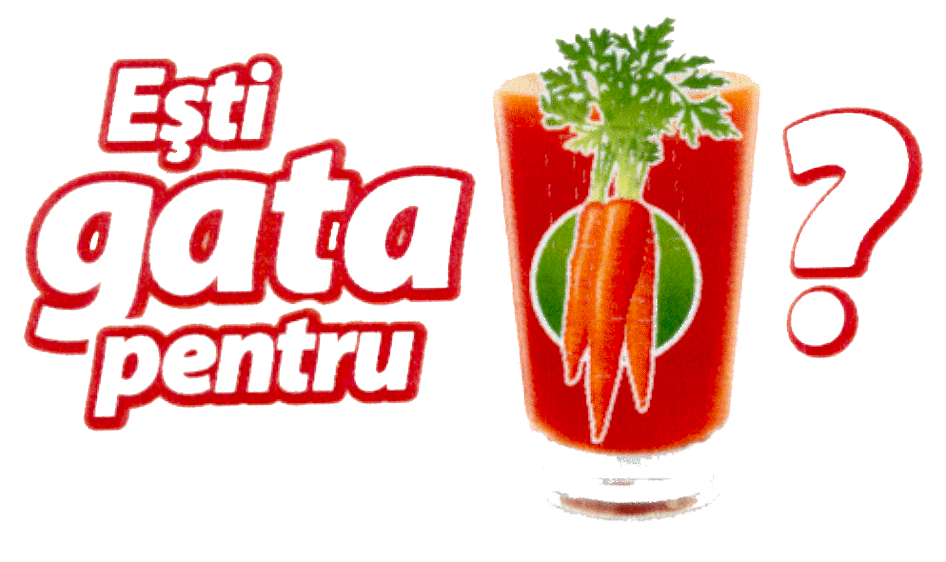 EŞTI GATA PENTRU ?
