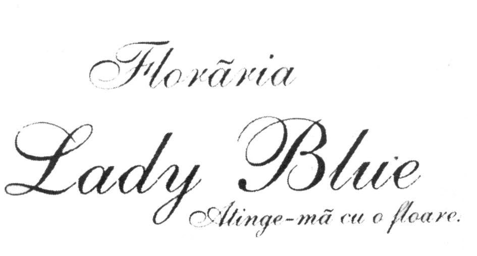 FLORĂRIA LADY BLUE ATINGE-MĂ CU O FLOARE!