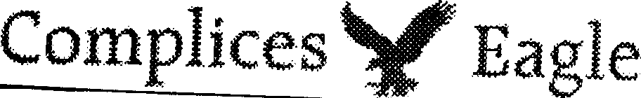 COMPLICES EAGLE