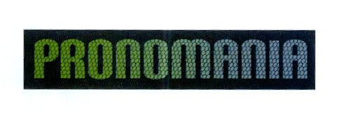 PRONOMANIA