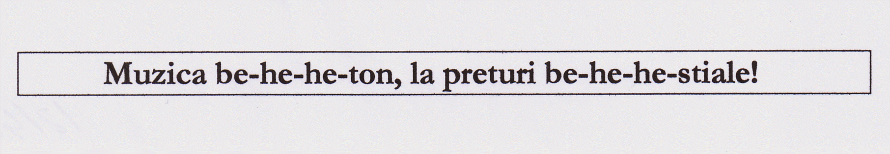 MUZICA BE-HE-HE-TON, LA PRETURI BE-HE-HE-STIALE!