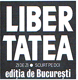 LIBERTATEA ZI DE ZI EDITIA DE BUCURESTI