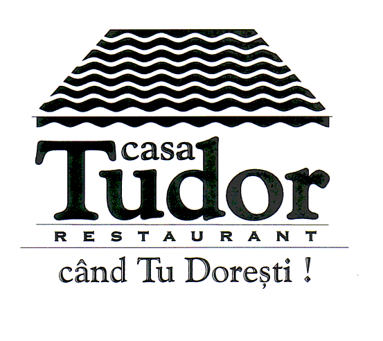 CASA TUDOR RESTAURANT CAND TU DORESTI !