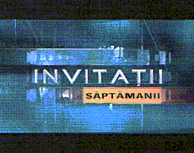 INVITAŢII SĂPTĂMÂNII