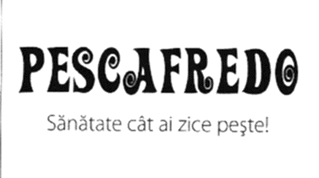 PESCAFREDO SĂNĂTATE CÂT AI ZICE PEŞTE!
