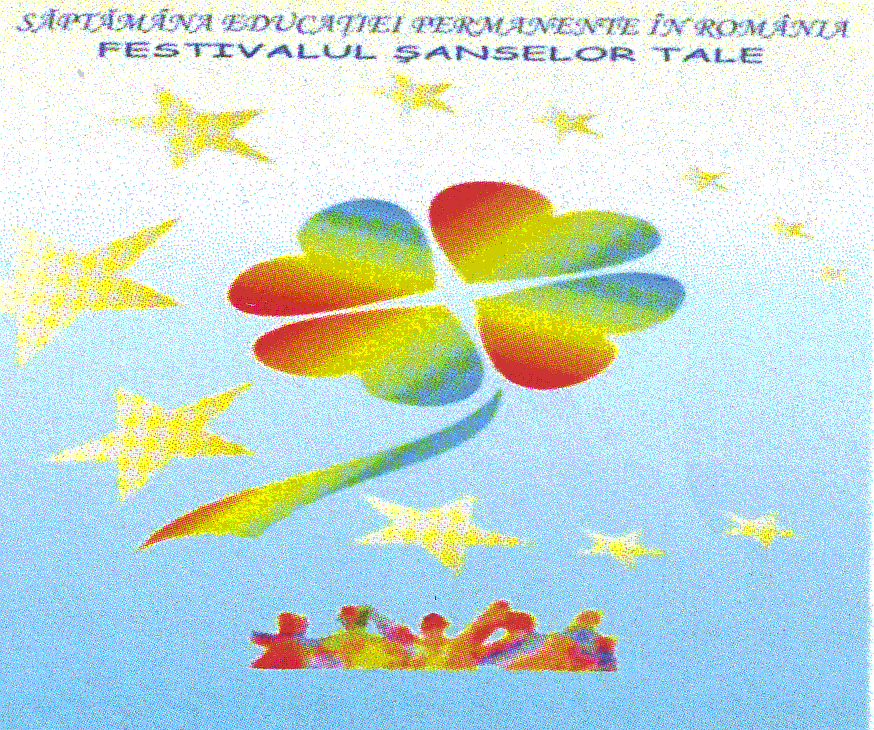 SĂPTĂMÂNA EDUCAŢIEI PERMANENTE ÎN ROMÂNIA FESTIVALUL ŞANSELOR TALE