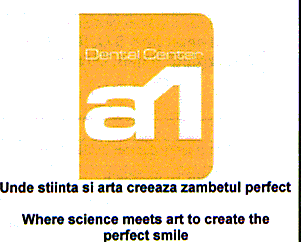 DENTAL CENTER A1 UNDE STIINTA SI ARTA CREEAZA ZAMBETUL PERFECT WHERE SCIENCE MEETS ART TO CREATE THE PERFECT SMILE
