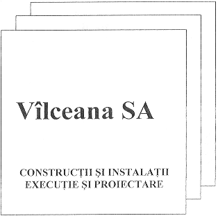 VÎLCEANA SA CONSTRUCŢII ŞI INSTALAŢII EXECUŢIE ŞI PROIECTARE