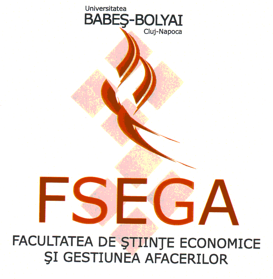 UNIVERSITATEA BABEŞ BOLYAI FSEGA FACULTATEA DE ŞTIINŢE ECONOMICE ŞI GESTIUNEA AFACERILOR