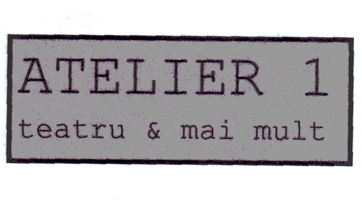 ATELIER 1 TEATRU & MAI MULT