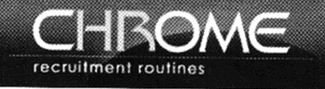 CHROME RECRUITMENT ROUTINES